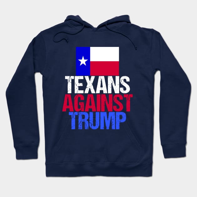 Texans Against Donald Trump Hoodie by epiclovedesigns